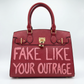 Fake Like Your Outrage - Red and Rose